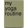My Yoga Routine door Celeste Hardy