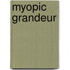 Myopic Grandeur door John E. Dreifort