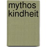 Mythos Kindheit by Unknown