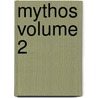 Mythos Volume 2 by Uwe M. Schneede