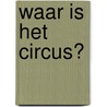 Waar is het circus?