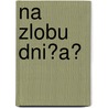 Na Zlobu Dni?a? by Maksim Gorky