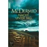 Nacht unter Tag door V.L. Mcdermid