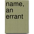 Name, An Errant