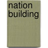 Nation Building door Walter B. Jung