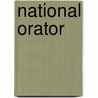 National Orator by Charles Dexter Cleveland