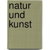Natur Und Kunst door Ernst Krause