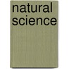 Natural Science by . Anonymous