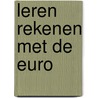 Leren rekenen met de euro by Unknown