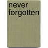 Never Forgotten by Cecilia Mary Caddell
