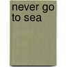 Never Go To Sea door John Winton