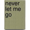 Never Let Me Go door Chuck Rosenthal