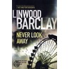 Never Look Away door Linwood Barclay