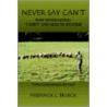 Never Say Can't door Frederick L. Brueck