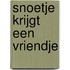 Snoetje krijgt een vriendje