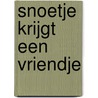 Snoetje krijgt een vriendje