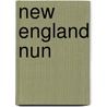 New England Nun door Mary Eleanor Wilkins Freeman