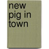 New Pig In Town by Ruth Abbey