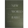 New World Babel by Edward G. Gray