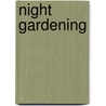 Night Gardening by E.L. Swann