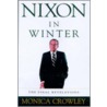Nixon In Winter door Monica Crowley