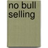 No Bull Selling