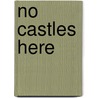 No Castles Here door A.C.E. Bauer