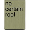 No Certain Roof door Andrew Arden