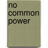 No Common Power