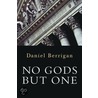 No Gods But One by Daniel Berrigan