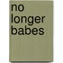 No Longer Babes