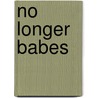 No Longer Babes door Betty Rushford