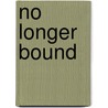 No Longer Bound by Shirley Ferguson