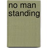 No Man Standing door Barbara Seranella
