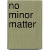 No Minor Matter door Human Rights Watch