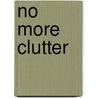 No More Clutter by Sue Kay