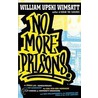 No More Prisons by William Upski Wimsatt