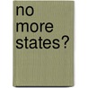 No More States? door Onbekend