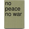 No Peace No War door Paul Richards