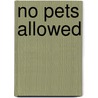 No Pets Allowed door Morgan R. Persun