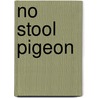 No Stool Pigeon by Haycene Ryan