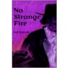 No Strange Fire door Ted Wojtasik