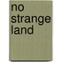 No Strange Land