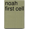 Noah First Cell door Onbekend