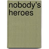 Nobody's Heroes door Lt Dan Marcou