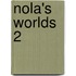 Nola's Worlds 2