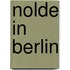 Nolde In Berlin