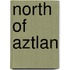 North Of Aztlan
