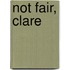 Not Fair, Clare