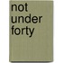 Not Under Forty